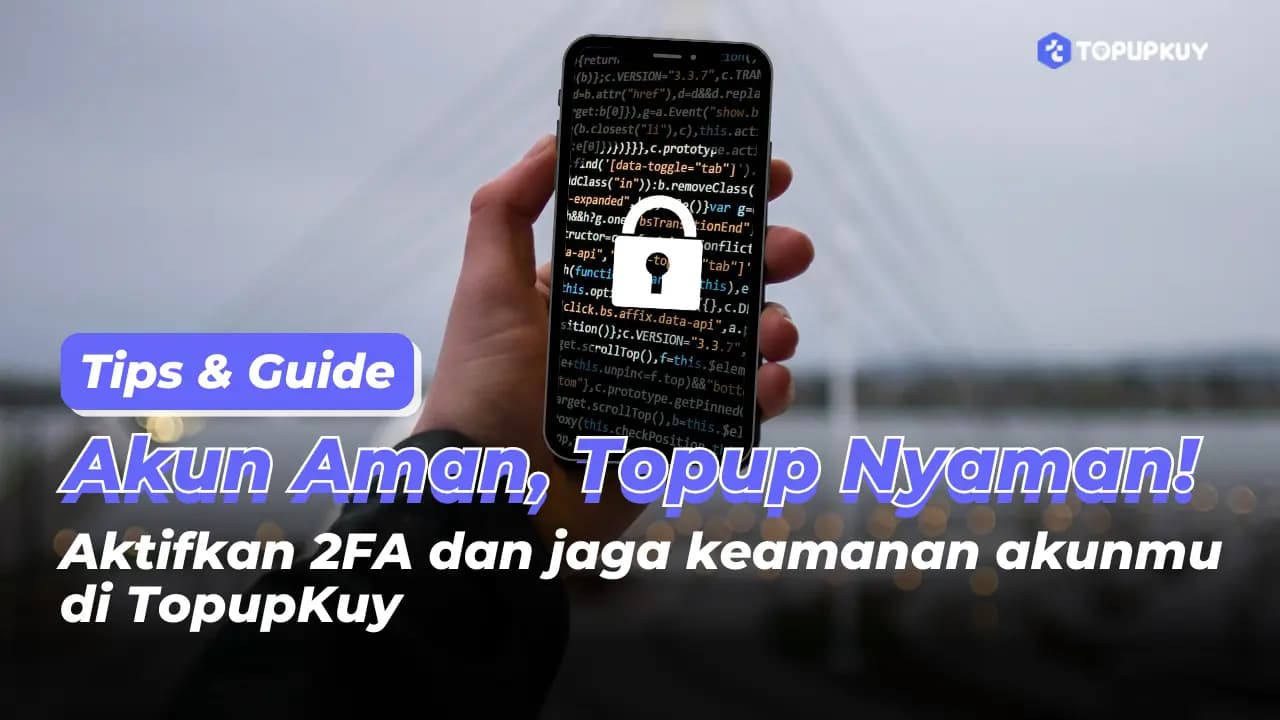 Panduan Lengkap Mengaktifkan 2FA (Two Factor Authentication) di TopupKuy